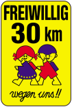Kinderschild / Verkehrszeichen, FREIWILLIG 30 km wegen uns!!, 500 x 750 oder 650 x 1000 mm