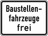 Verkehrszeichen 1028-30 StVO, Baustellenfahrzeuge frei