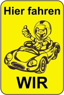 Kinderhinweisschild, Hier fahren WIR, gelb/schwarz, 500 x 750 oder 650 x 1000 mm