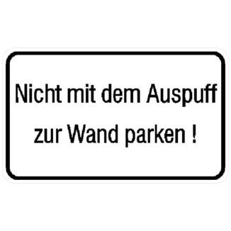Hinweisschild, Nicht mit dem Auspuff zur Wand parken!