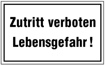 Hinweisschild zur Betriebskennzeichnung, Zutritt verboten Lebensgefahr!