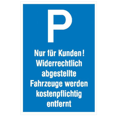 Parkplatzschild, Nur für Kunden! Widerrechtlich abgestellte Fahrzeuge werden kostenpflichtig ent.